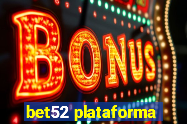 bet52 plataforma